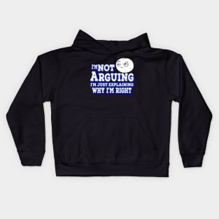 I'm Not Arguing I'm Just Explaining Why I'm Right Blue Kids Hoodie